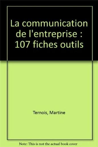 Couverture du livre « 107 fiches outils de communication entrepri » de Ternois Martine aux éditions Organisation