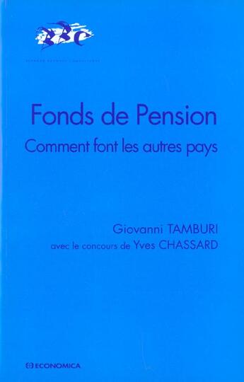 Couverture du livre « Fonds De Pension ; Comment Font Les Autres Pays » de Giovanni Tamburi et Yves Chassard aux éditions Economica