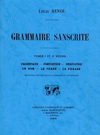 Couverture du livre « Grammaire sanskrite. phonetique, composition, derivation, le nom, le verbe, la phrase. 3e edition re » de Louis Renou aux éditions Jean Maisonneuve