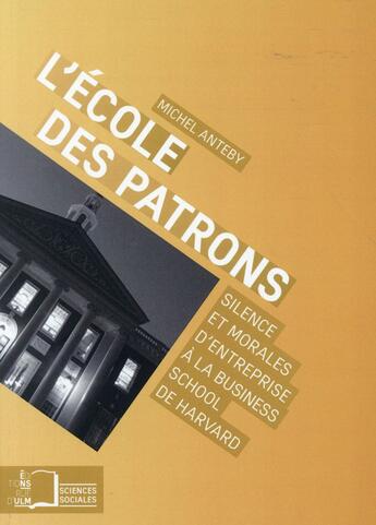 Couverture du livre « L'école des patrons » de Michel Anteby aux éditions Rue D'ulm