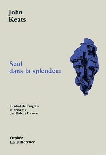 Couverture du livre « Seul dans la splendeur n 65 » de John Keats aux éditions La Difference