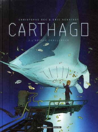 Couverture du livre « Carthago t.2 : l'abysse Challenger » de Eric Henninot et Christophe Bec aux éditions Humanoides Associes