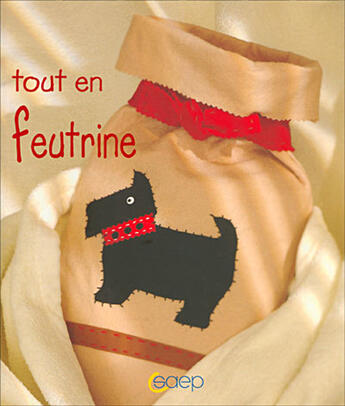 Couverture du livre « Tout En Feutrine » de  aux éditions Saep