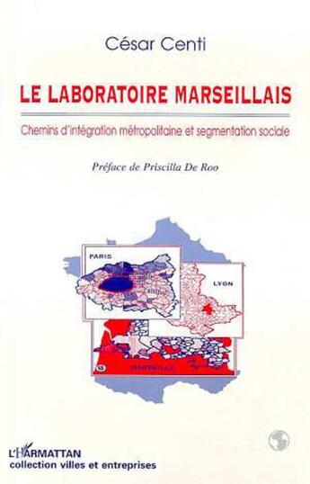 Couverture du livre « Le laboratoire marseillais - chemins d'integration metropolitaine » de Centi Cesar aux éditions L'harmattan