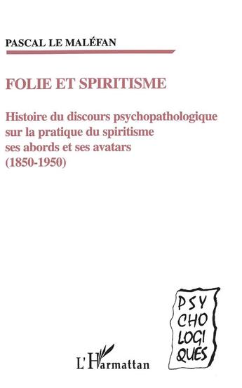 Couverture du livre « FOLIE ET SPIRITISME » de Pascal Le Maléfan aux éditions L'harmattan