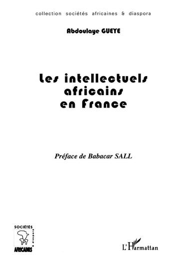 Couverture du livre « Les intellectuels africains en france » de Abdoulaye Gueye aux éditions L'harmattan