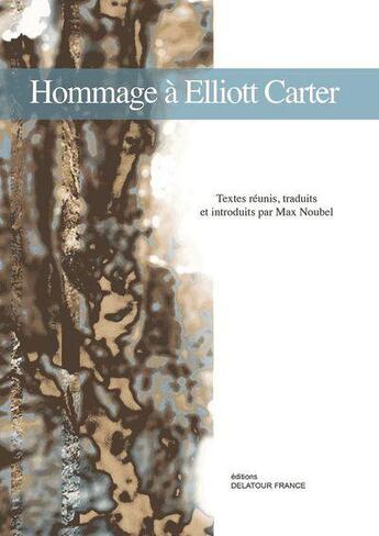 Couverture du livre « Hommage a elliott carter » de  aux éditions Delatour