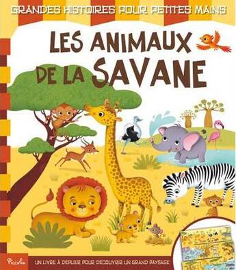 Couverture du livre « GRANDES HISTOIRES POUR PETITES MAINS ; les animaux de la savane » de Frederica Lossa aux éditions Piccolia