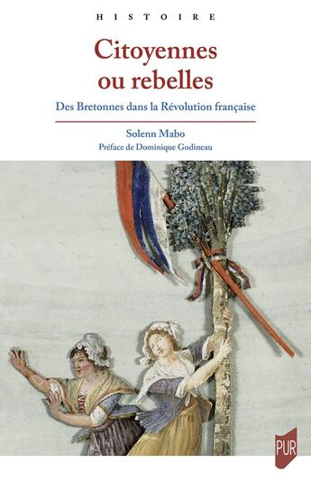 Couverture du livre « Citoyennes ou rebelles : Des Bretonnes dans la Révolution française » de Solenn Mabo aux éditions Pu De Rennes