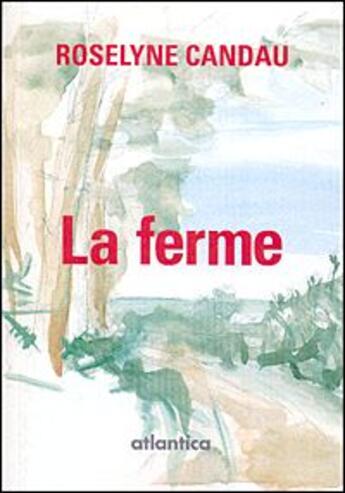 Couverture du livre « La ferme » de Roselyne Candau aux éditions Atlantica