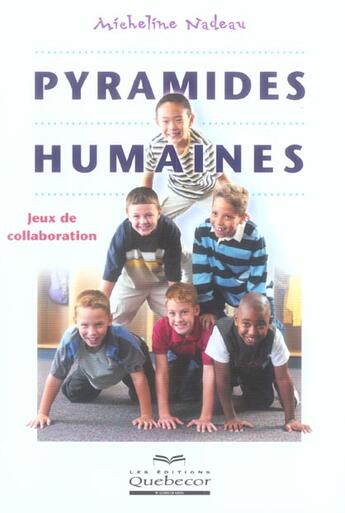 Couverture du livre « Pyramides humaines - jeux de collaboration » de Nadeau Micheline aux éditions Quebecor