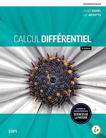 Couverture du livre « Calcul différentiel (3e édition) » de Josee Hamel et Luc Amyotte aux éditions Erpi - Renouveau Pedagogique