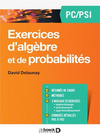 Couverture du livre « Mathématiques ; exercices d'algèbre et de probabilités ; PC/PSI » de David Delaunay aux éditions De Boeck Superieur