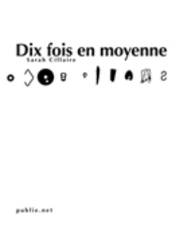 Couverture du livre « Dix fois en moyenne » de Sarah Cillaire aux éditions Publie.net