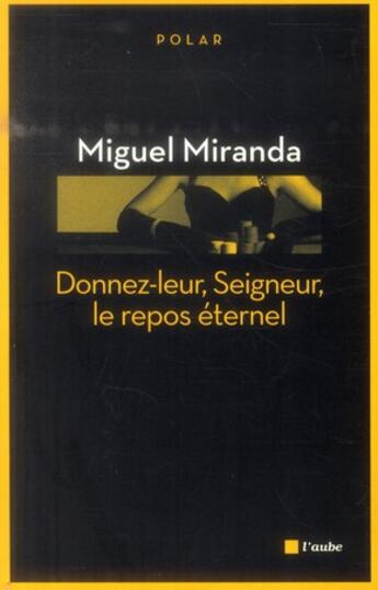 Couverture du livre « Donnez-leur, Seigneur, le repos éternel » de Miguel Miranda aux éditions Editions De L'aube