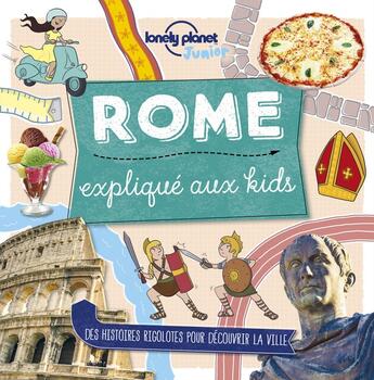 Couverture du livre « Rome ; expliqué aux kids (édition 2018) » de Moira Butterfield aux éditions Lonely Planet France