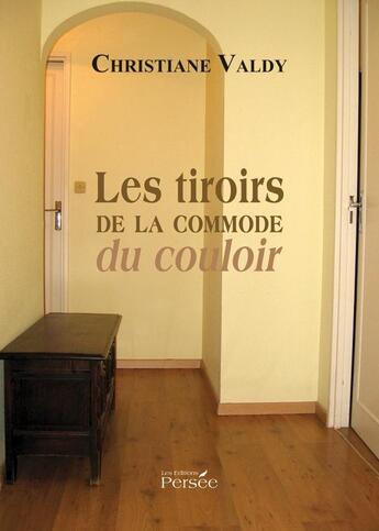 Couverture du livre « Les tiroirs de la commode du couloir » de Valdy - C aux éditions Persee