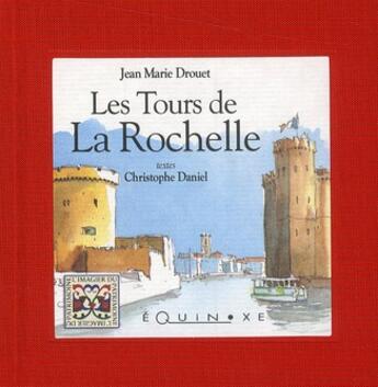 Couverture du livre « Les tours de la Rochelle » de Christophe Daniel et Jean-Marie Drouet aux éditions Equinoxe