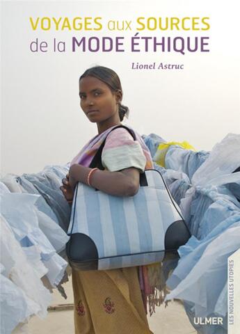 Couverture du livre « Voyages aux sources de la mode éthique » de Lionel Astruc aux éditions Eugen Ulmer