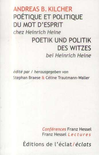 Couverture du livre « Le mot d'esprit et ses rapports avec la politique ; politique et poétique chez Heine » de Andreas B. Kilcher aux éditions Eclat