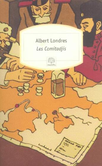 Couverture du livre « Les comitadjis » de Albert Londres aux éditions Motifs