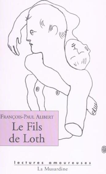 Couverture du livre « Le fils de loth » de François-Paul Alibert aux éditions La Musardine