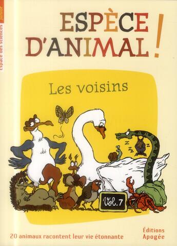 Couverture du livre « Espèce d'animal ! t.7 ; les voisins » de  aux éditions Apogee