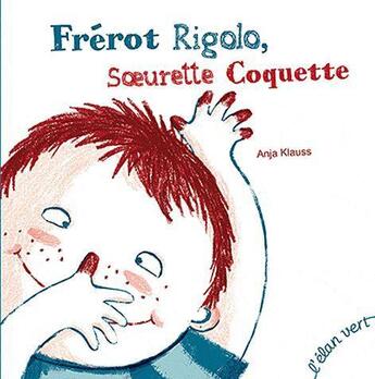 Couverture du livre « Frérot rigolo, soeurette coquette » de Anja Klauss aux éditions Elan Vert