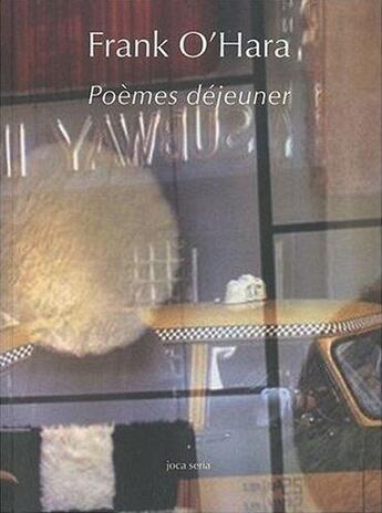 Couverture du livre « Poèmes déjeuner » de Frank O'Hara aux éditions Joca Seria