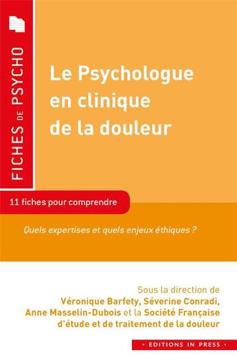 Couverture du livre « Le psychologue en clinique de la douleur ; 11 fiches pour comprendre » de Veronique Barferty et Severine Conradi et Anne Masselin-Dubois aux éditions In Press