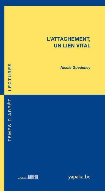 Couverture du livre « L'attachement, un lien vital » de Nicole Guedeney aux éditions Fabert