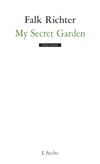 Couverture du livre « My secret garden » de Falk Richter aux éditions L'arche