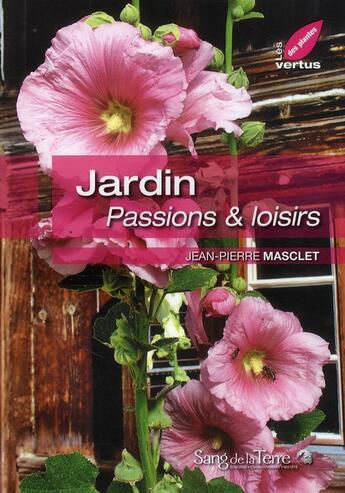 Couverture du livre « Jardin ; passions & loisirs » de Jean-Pierre Masclet aux éditions Sang De La Terre