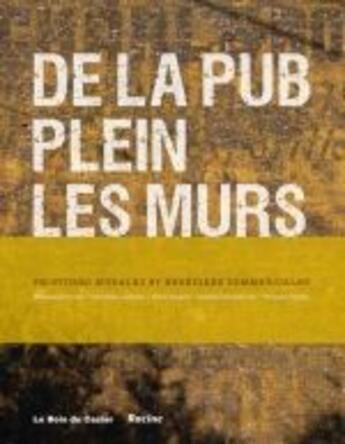 Couverture du livre « De la pub plein les murs ; peintures murales et enseignes commerciales » de  aux éditions Editions Racine