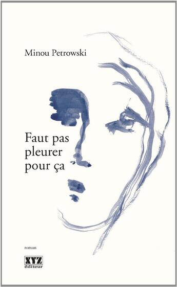 Couverture du livre « Faut pas pleurer pour ça » de Minou Petrowski aux éditions Xyz