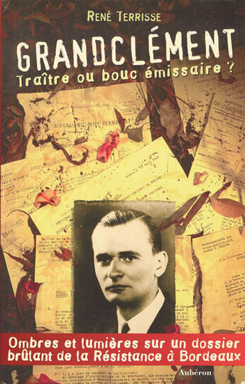 Couverture du livre « Grandclément, traitre ou bouc émissaire ? » de Rene Terrisse aux éditions Auberon