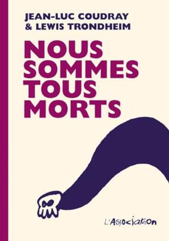 Couverture du livre « Nous sommes tous morts » de Lewis Trondheim et Jean-Luc Coudray aux éditions L'association