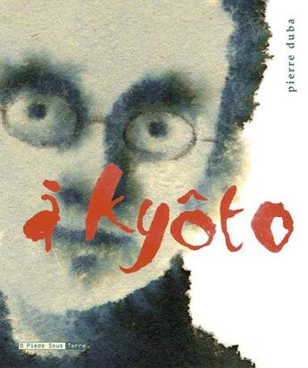Couverture du livre « À Kyoto » de Duba/Jeanneteau aux éditions Six Pieds Sous Terre