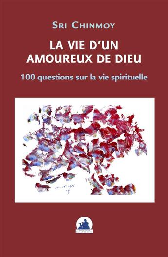 Couverture du livre « La vie d'un amoureux de dieu - cent question sur la vie spirituelle » de Sri Chinmoy aux éditions La Flute D'or