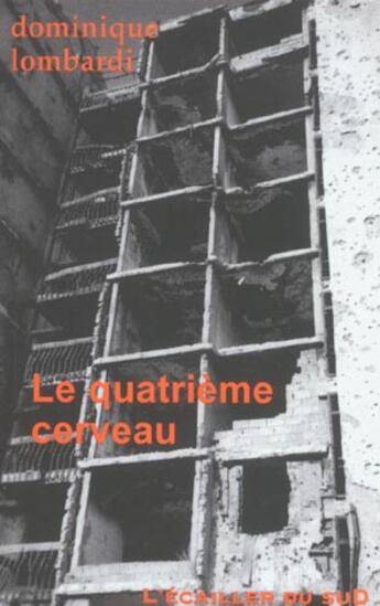 Couverture du livre « Le Quatrieme Cerveau » de Dominique Lombardi aux éditions L'ecailler Du Sud