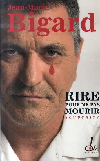 Couverture du livre « Rire pour ne pas mourir » de Bigard Jean-Marie aux éditions Oh !