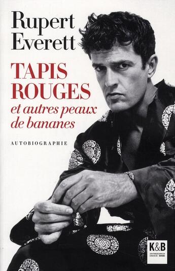 Couverture du livre « Tapis rouges et autres peaux de bananes » de Rupert Everett aux éditions K & B