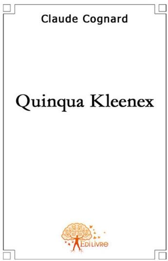 Couverture du livre « Quinqua kleenex » de Claude Cognard aux éditions Edilivre