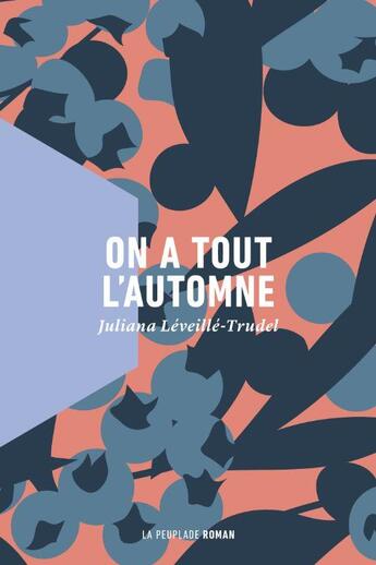 Couverture du livre « On a tout l'automne » de Juliana Leveille-Trudel aux éditions La Peuplade
