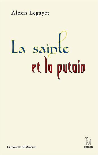 Couverture du livre « La sainte et la putain » de Alexis Legayet aux éditions La Mouette De Minerve