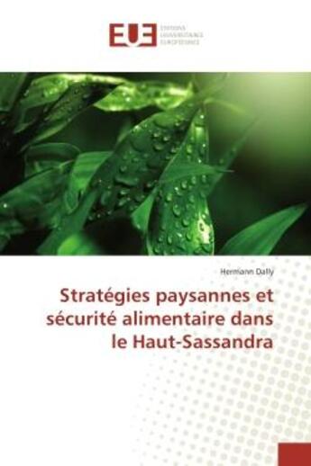 Couverture du livre « Strategies paysannes et securite alimentaire dans le Haut-Sassandra » de Hermann Dally aux éditions Editions Universitaires Europeennes