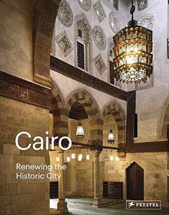 Couverture du livre « Cairo ; renewing the historic city » de Philip Jodidio aux éditions Prestel