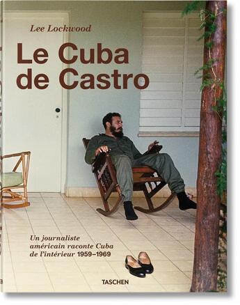 Couverture du livre « Le Cuba de Castro ; un journaliste américain raconte de l'intérieur ; 1959-1969 » de Lee Lockwood aux éditions Taschen