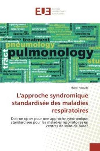 Couverture du livre « L'approche syndromique standardisee des maladies respiratoires - doit-on opter pour une approche syn » de Abouda Maher aux éditions Editions Universitaires Europeennes