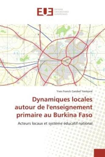 Couverture du livre « Dynamiques locales autour de l'enseignement primaire au Burkina Faso » de Yves Franck Cambel Yenkoné aux éditions Editions Universitaires Europeennes